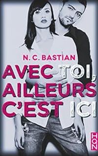 Couverture du livre Avec toi, ailleurs c'est ici - Nc Bastian