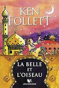 Ken Follett - La belle et l'oiseau