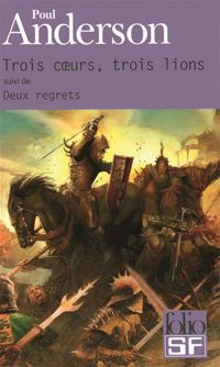 Poul Anderson - Trois cœurs, trois lions/Deux regrets