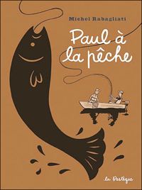 Evelyne Séverin - Carole Laperrière - Michel Rabagliati - Paul à la pêche