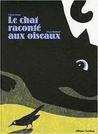 Couverture du livre Le chat raconté aux oiseaux - Remi Saillard - Pierre Grosz