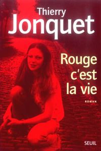 Couverture du livre Rouge c'est la vie - Thierry Jonquet