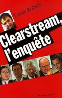 Couverture du livre Clearstream, l'enquête - Denis Robert