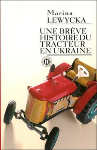 Marina Lewycka - Une brève histoire du tracteur en Ukraine