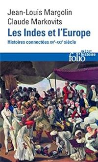 Jean Louis Margolin - Claude Markovits - Les Indes et l'Europe