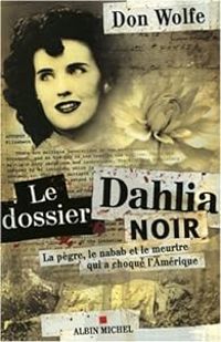 Couverture du livre Le dossier Dahlia noir  - Don Wolfe - Nathalie Cunnington