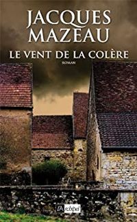 Couverture du livre Le vent de la colère - Jacques Mazeau