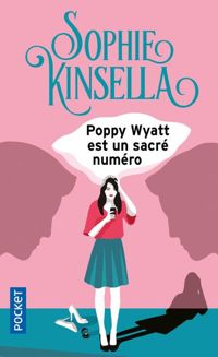 Sophie Kinsella - Poppy Wyatt est un sacré numéro