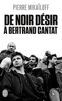 Couverture du livre De Noir Désir à Bertrand Cantat - Pierre Mikailoff