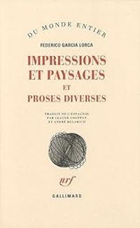 Federico Garcia Lorca - Impressions et paysages - Proses diverses