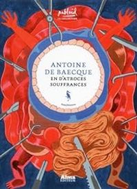 Antoine De Baecque - En d'atroces souffrances