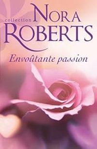 Couverture du livre Envoûtante passion - Nora Roberts