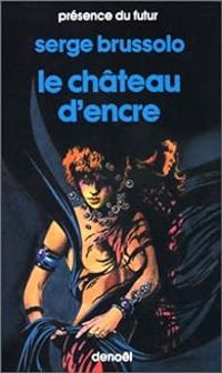 Couverture du livre Le château d'encre - Serge Brussolo