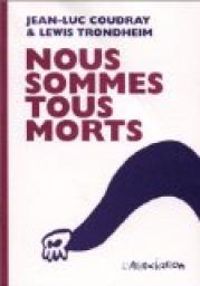 Lewis Trondheim - Jean Luc Coudray - Nous sommes tous morts