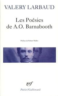 Valery Larbaud - Les Poésies de A.O. Barnabooth / Poésies diverses