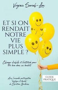 Couverture du livre Et si on rendait notre vie plus simple ? - Virginie Sarah Lou