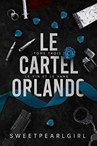 Couverture du livre Le cartel Orlando - Sweet Pearl Girl