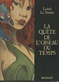 Couverture du livre La quête de l'oiseau du temps - Regis Loisel - Serge Le Tendre