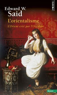 Couverture du livre L'Orientalisme. L'Orient créé par l'Occident - Edward W Said