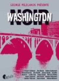 George P Pelecanos - Washington noir