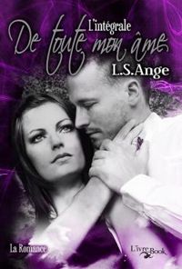 Couverture du livre De toute mon âme - Intégrale - Ls Ange