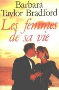 Couverture du livre Les Femmes de sa vie - Barbara Taylor Bradford