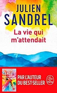 Couverture du livre La vie qui m'attendait - Julien Sandrel