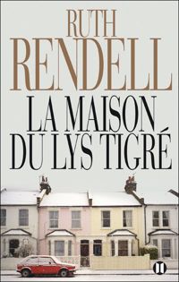 Ruth Rendell - La Maison du lys tigré