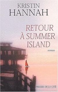 Kristin Hannah - Retour à Summer Island