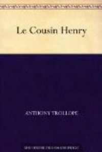 Anthony Trollope - Le Cousin Henry