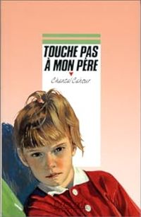 Chantal Cahour - Touche pas à mon père