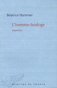 Beatrice Hammer - L'homme-horloge