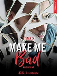 Couverture du livre Make me bad - Elle Seveno