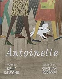 Kelly Dipucchio - Christian Robinson - Antoinette