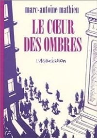 Couverture du livre Le Coeur des ombres - Marc Antoine Mathieu