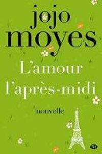 Jojo Moyes - L'amour l'après-midi