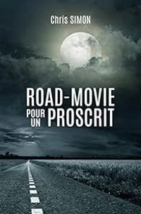 Couverture du livre Road-movie pour un proscrit - Chris Simon