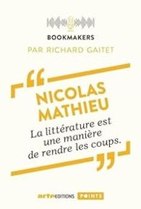 Couverture du livre Nicolas Mathieu, un écrivain au travail - Nicolas Mathieu - Richard Gaitet