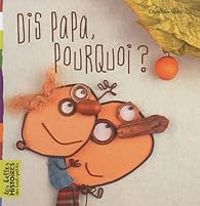 Couverture du livre Dis Papa pourquoi ? - Christian Voltz