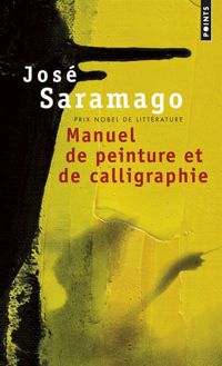 José Saramago - Manuel de peinture et de calligraphie