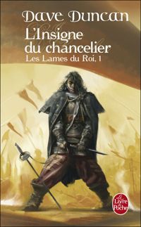 Couverture du livre L'Insigne du chancelier (Les Lames du Roi - Dave Duncan