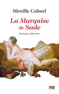 Mireille Calmel - La Marquise de Sade