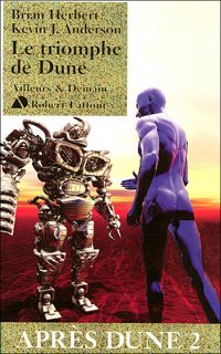 Brian Herbert - Kevin J. Anderson - Le Triomphe de Dune - Après Dune T.2 