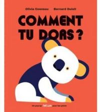 Couverture du livre Comment tu dors ? - Olivia Cosneau - Bernard Duisit