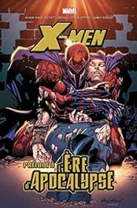 Couverture du livre X-Men: prélude à l'ère d'Apocalypse - Scott Lobdell - Andy Kubert - Fabian Nicieza - Ian Churchill