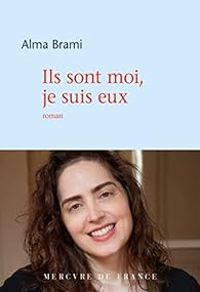 Couverture du livre Ils sont moi, je suis eux - Alma Brami