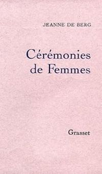 Catherine Robbe Grillet - Cérémonies de femmes