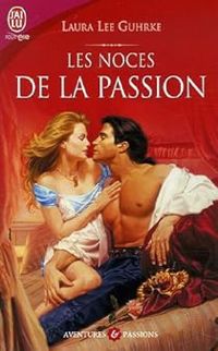 Couverture du livre Les Noces de la passion - Laura Lee Guhrke - Laura Lee Guhrke