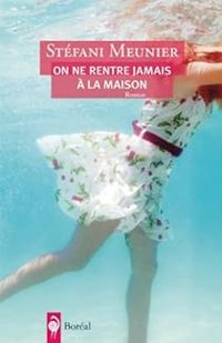 Stefani Meunier - On ne rentre jamais à la maison