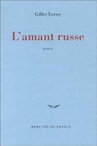 Gilles Leroy - L'amant russe